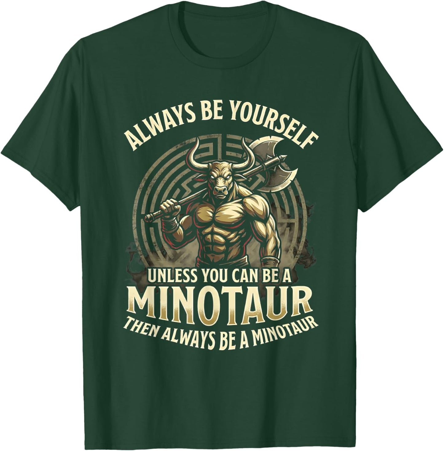 Always Be Yourself Unless Minotaur T-Shirt - T-Shirt | Forest