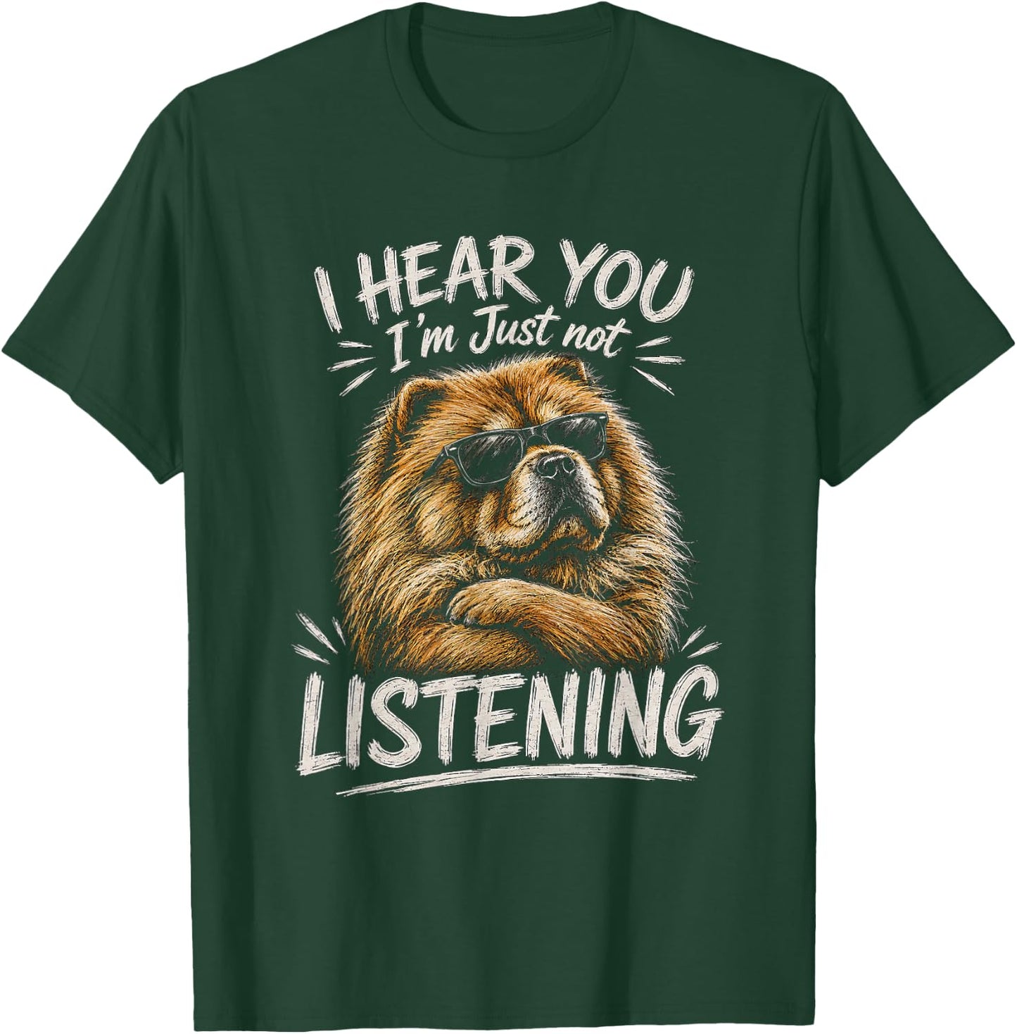 Chow Chow Artwork I Hear You Design T-Shirt - T-Shirt | Forest
