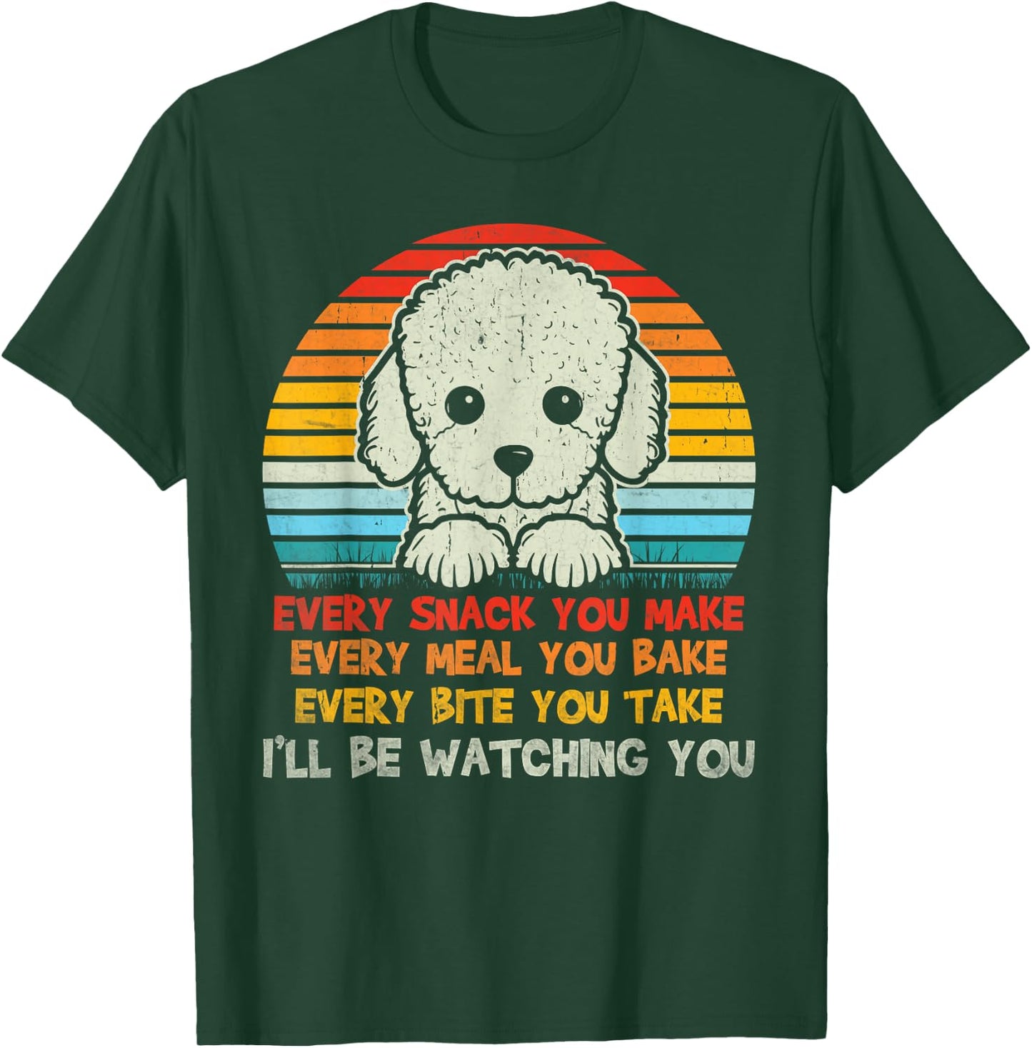 Every Snack You Make Poodle I'll Be Watching Dog Dad T-Shirt - T-Shirt | Forest