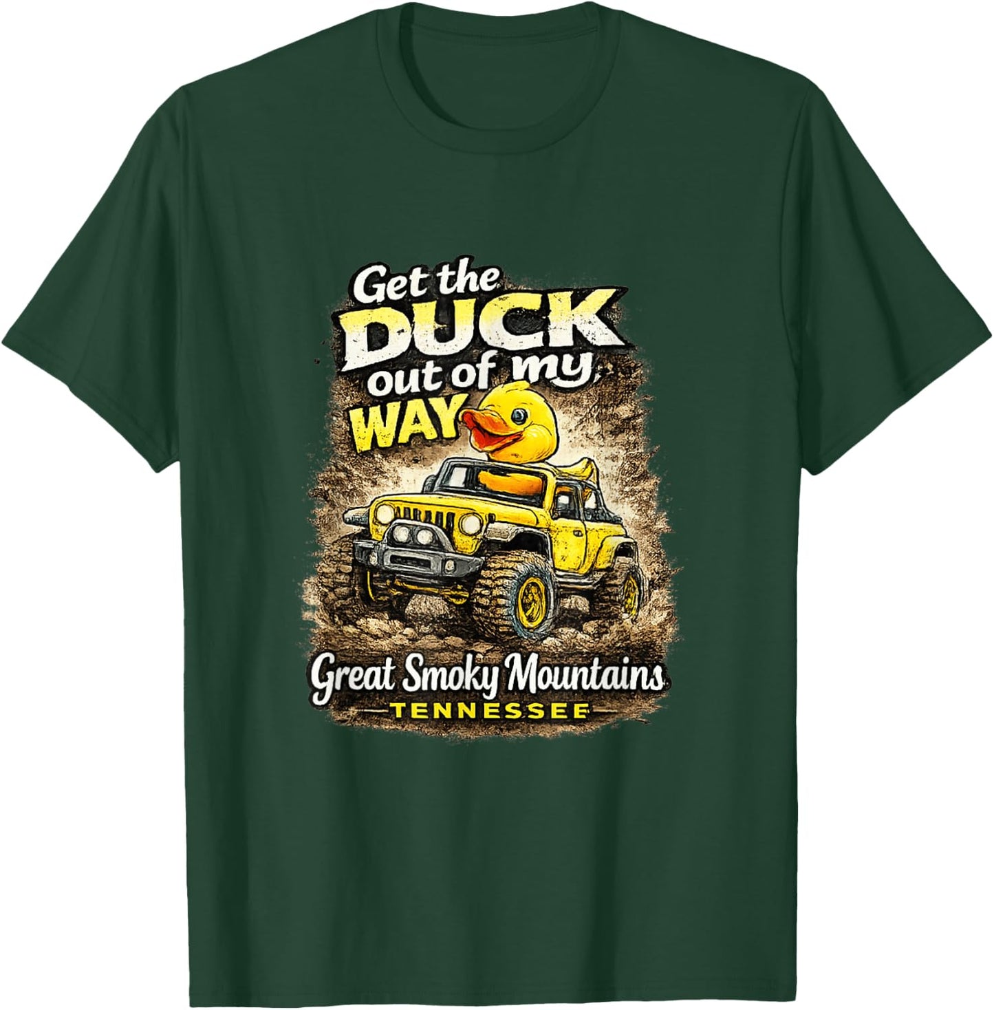 Get the Duck Out of My Way Smoky Mountains T-Shirt - T-Shirt | Forest