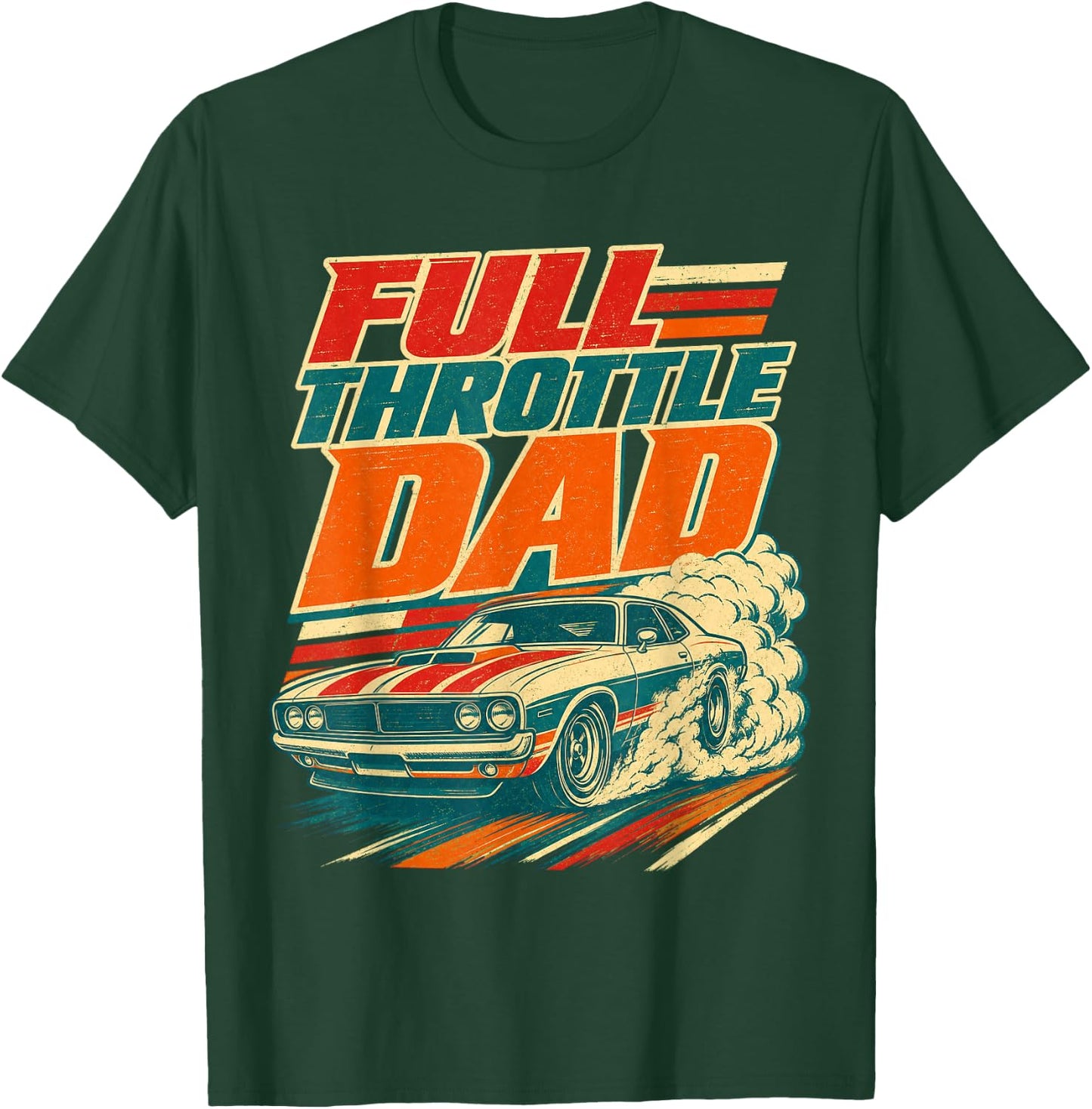 Full Throttle Dad Funny Men Fathers Day T-Shirt - T-Shirt | Forest