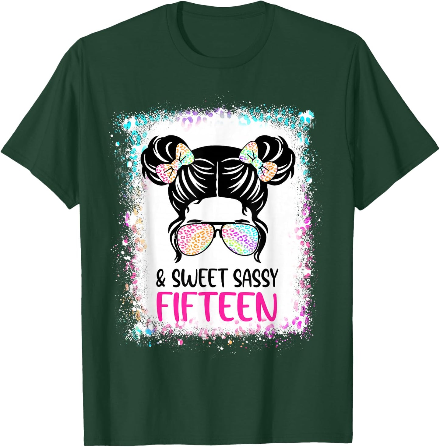 Sweet Sassy And Fifteen 15th Birthday Girl Leopard Messy Bun T-Shirt - T-Shirt | Forest