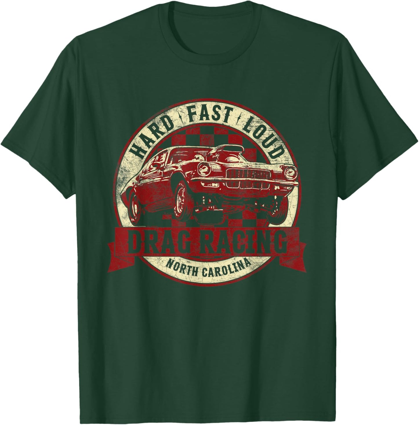 Drag Racing T Shirt North Carolina Hard Fast Loud Drag Race T-Shirt - T-Shirt | Forest