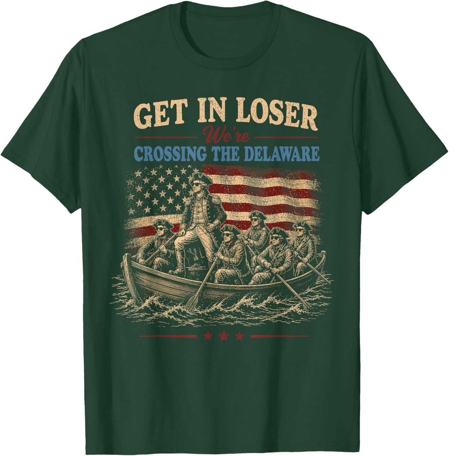 Vintage 4th of July Get in Loser We're Crossing the Delaware T-Shirt - T-Shirt | Forest