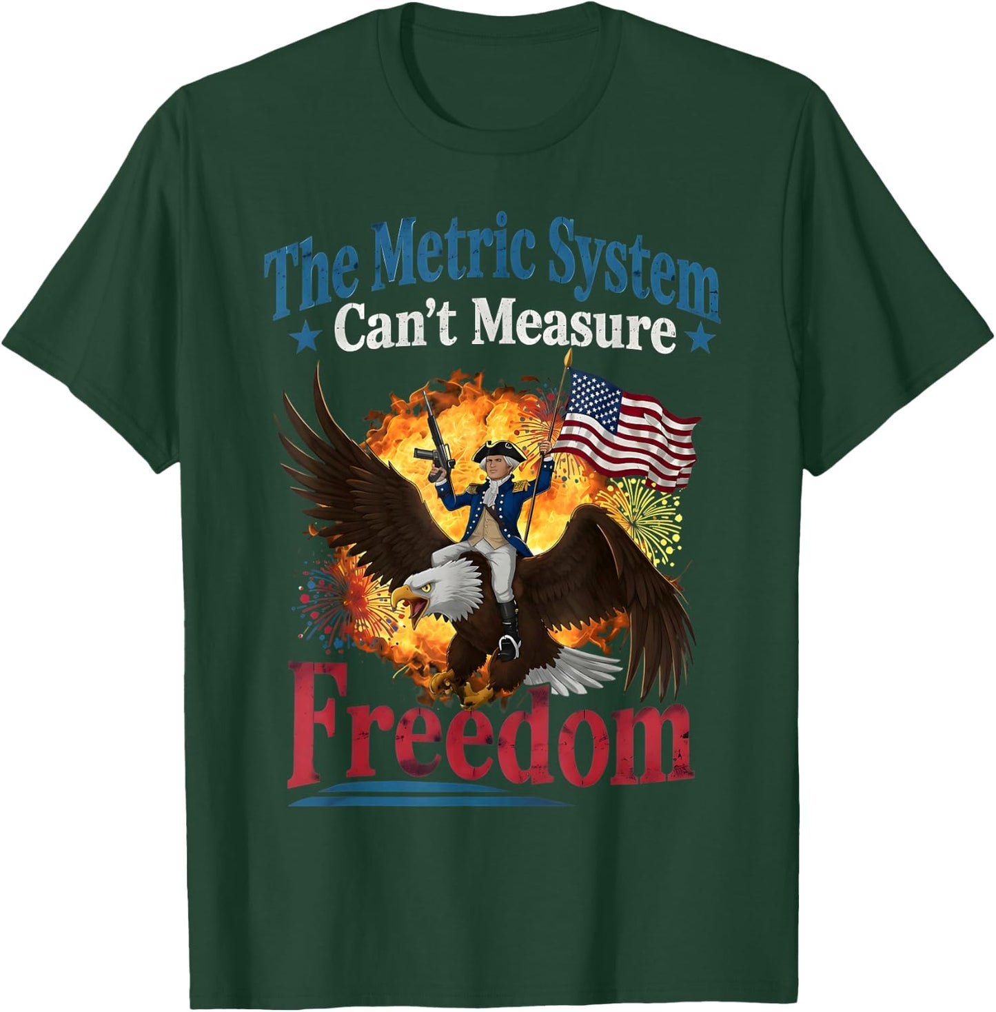 The Metric System Can't Measure Freedom Funny 4th of July T-Shirt - T-Shirt | Forest