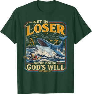 Jonah & Whale Bible, Get in Loser We're Doing God's Will T-Shirt - T-Shirt | Forest