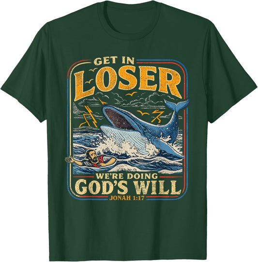 Jonah & Whale Bible, Get in Loser We're Doing God's Will T-Shirt - T-Shirt | Forest