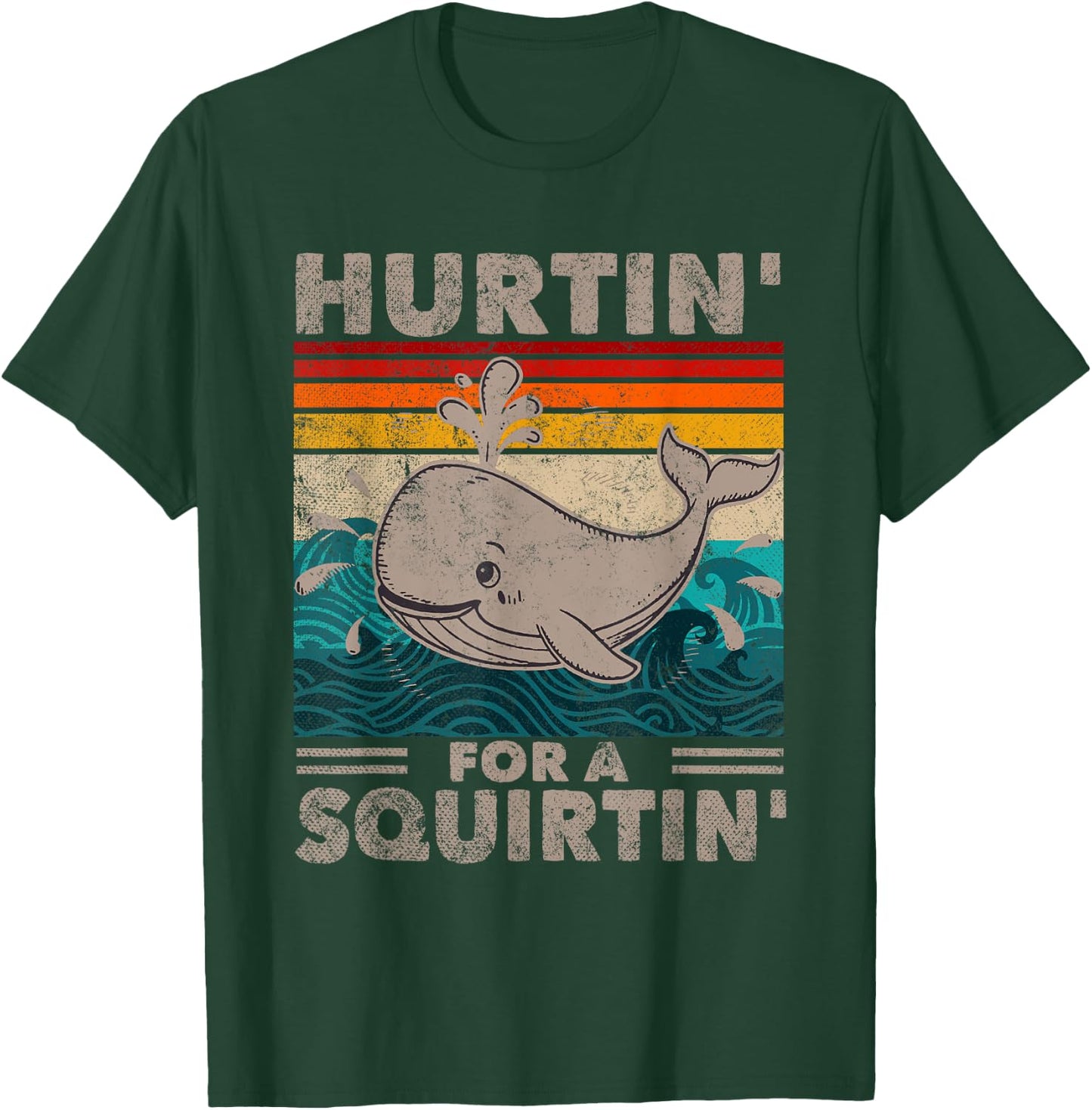 Hurtin' For A Squirtin' Funny Adult Whale Gag Humor Wife T-Shirt - T-Shirt | Forest