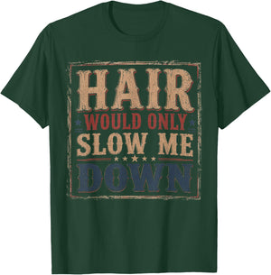 Hair Would Only Slow Me Down Bald Retro Vintage T-Shirt - T-Shirt | Forest