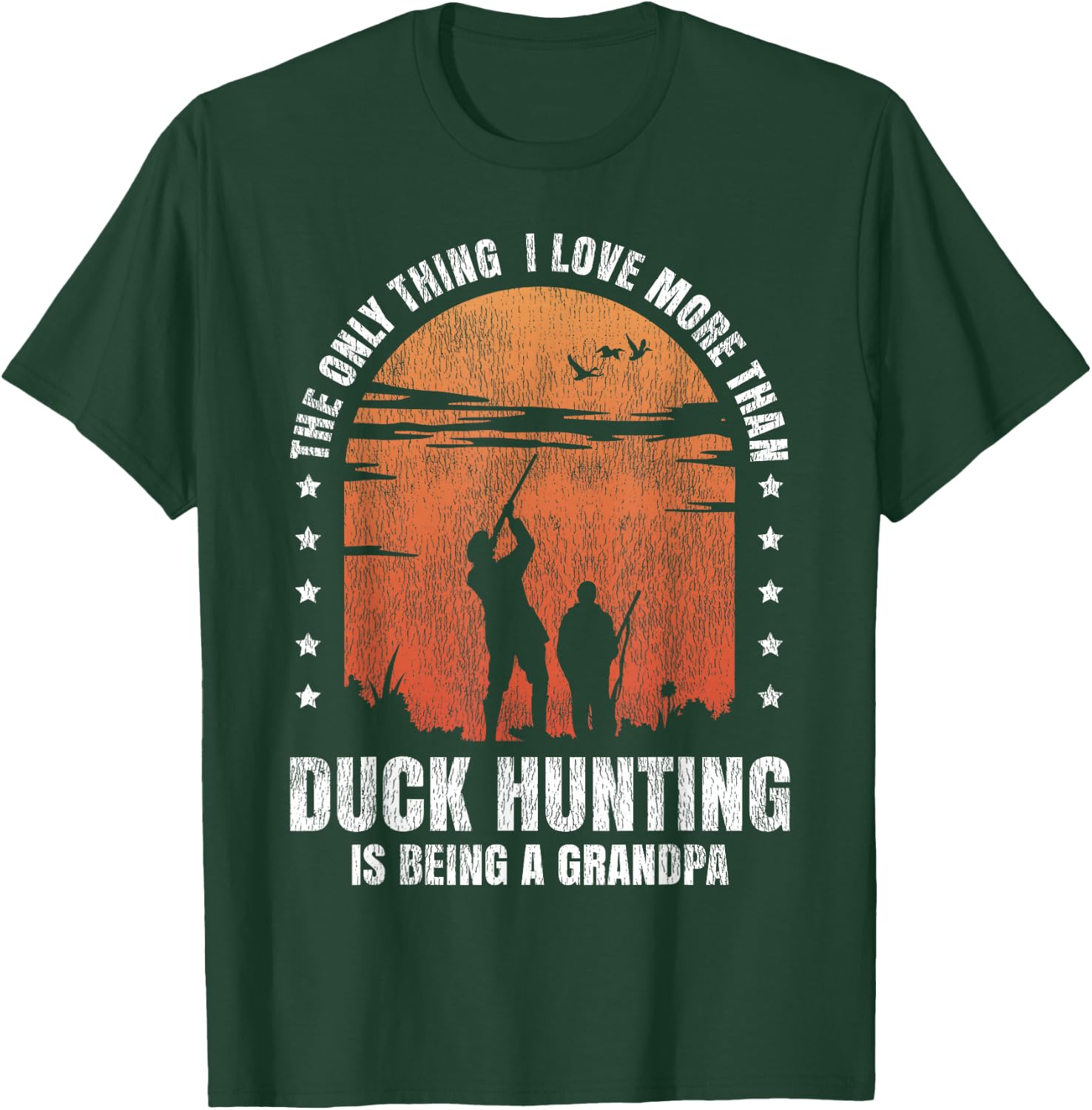 Duck Hunting Hunter Grandpa Vintage The Only Thing I Love T-Shirt - T-Shirt | Forest