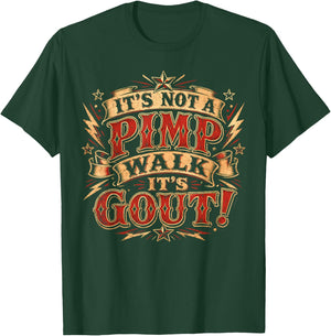 Funny Gout Saying It's Not A Pimp Walk Its Gout Joke Humor T-Shirt - T-Shirt | Forest