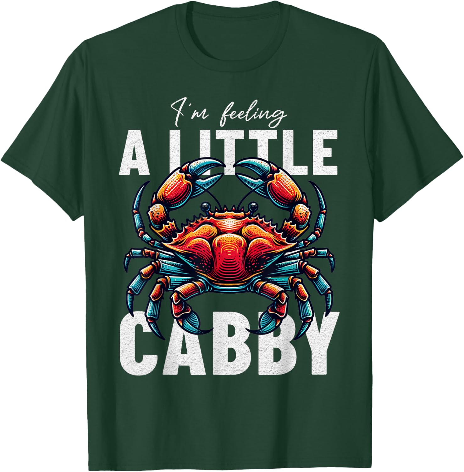 Funny Crab I'm Feeling A Little Crabby T-Shirt - T-Shirt | Forest