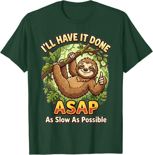 I'll Have It Done ASAP As Slow As Possible Funny Sloth T-Shirt - T-Shirt | Forest