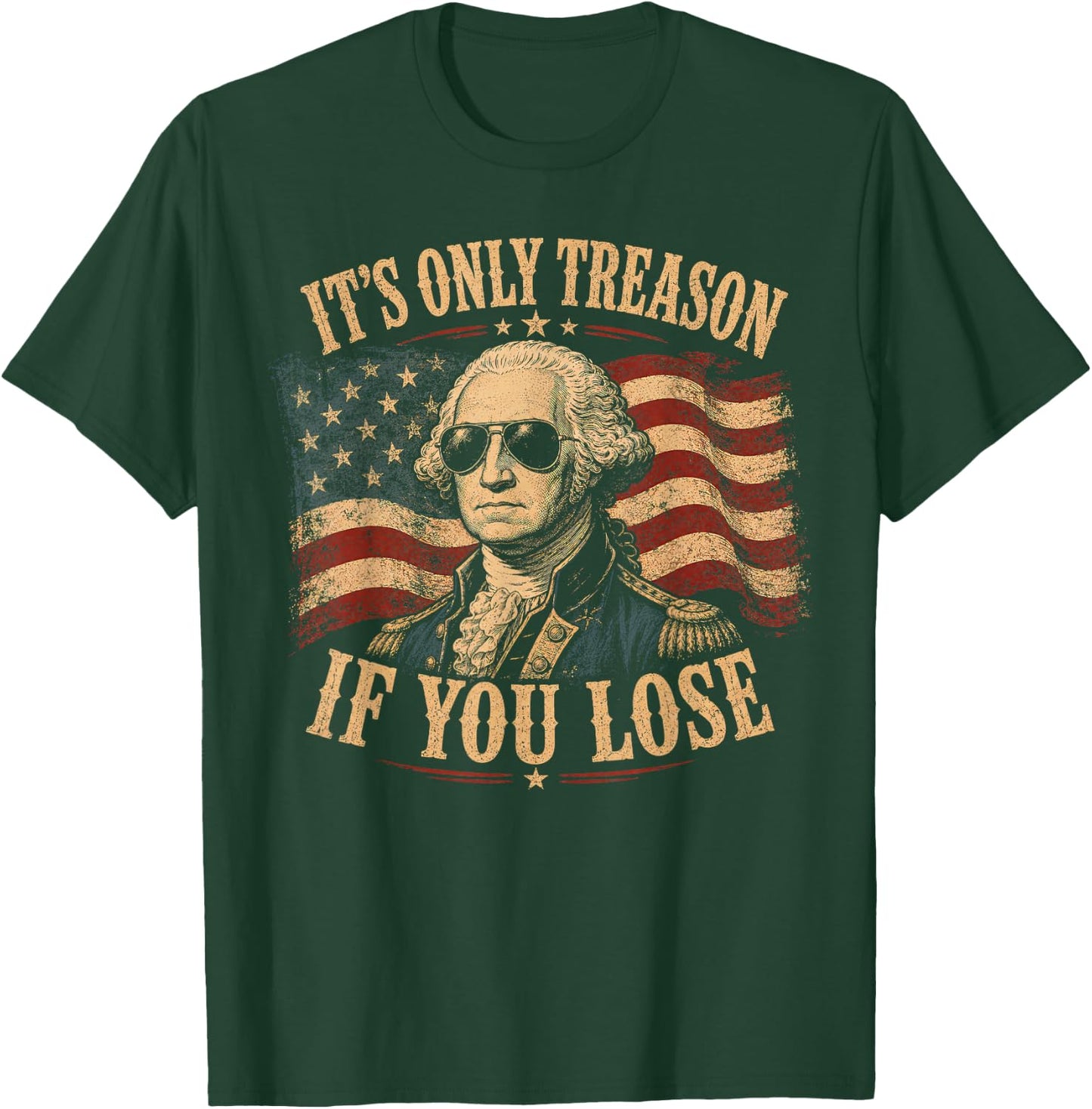 Its Only Treason If You Lose Washington American 4th of July T-Shirt - T-Shirt | Forest