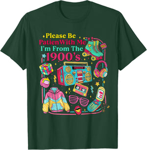 Funny 90s 80s Please Be Patient with Me I’m from The 1990s T-Shirt - T-Shirt | Forest