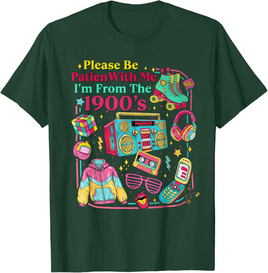 Funny 90s 80s Please Be Patient with Me I’m from The 1990s T-Shirt - T-Shirt | Forest