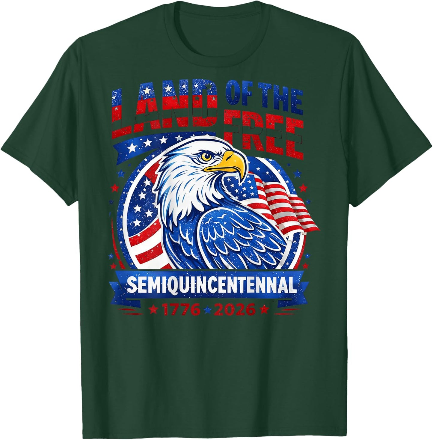 Land of the Free Semi Quincentennial 1776 2026 250th T-Shirt - T-Shirt | Forest