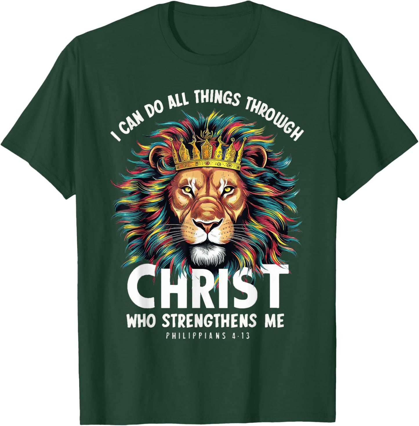 I Can Do Things Through Christ Philippians 413 Lion Faith T-Shirt - T-Shirt | Forest