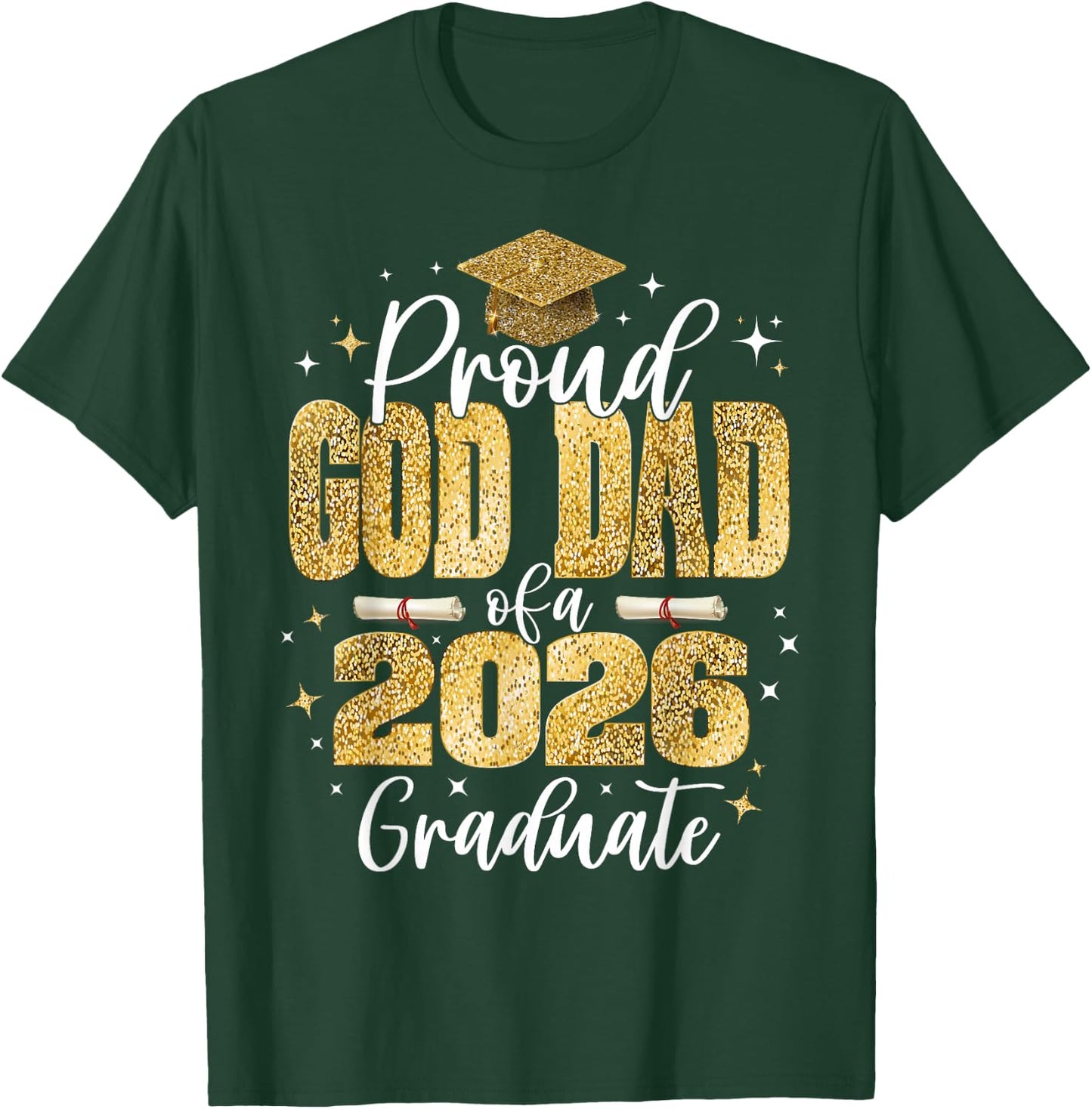 Proud God-Dad of a Class of 2026 Graduate Senior Graduation T-Shirt - T-Shirt | Forest