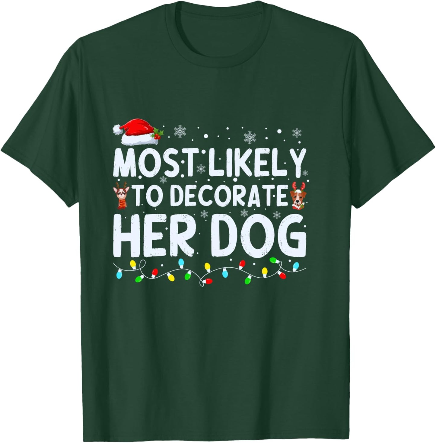 Most Likely to Decorate Her Dog Family Christmas Pajamas T-Shirt - T-Shirt | Forest