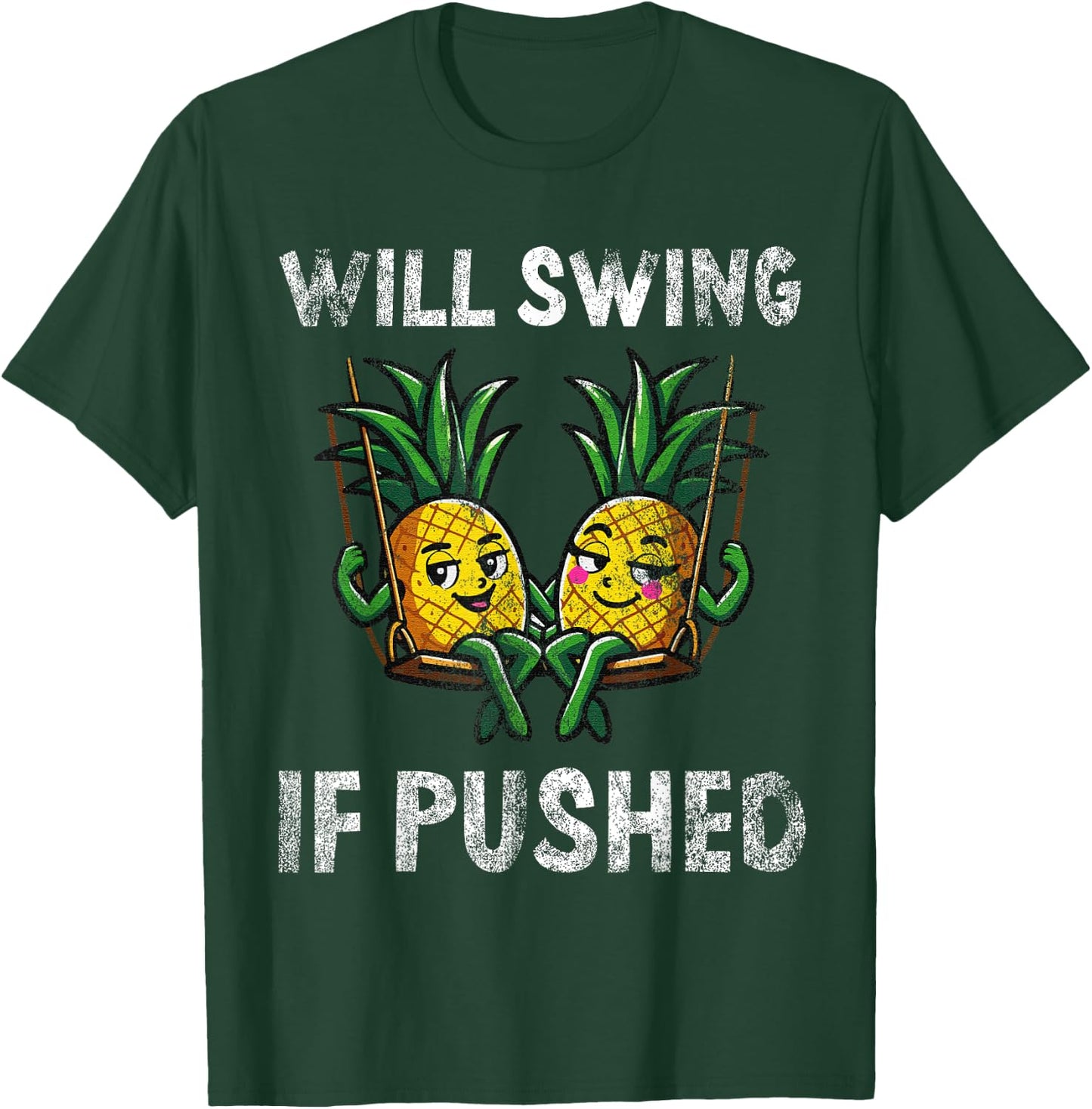 Will Swing If Pushed Funny Pineapple Humor T-Shirt - T-Shirt | Forest