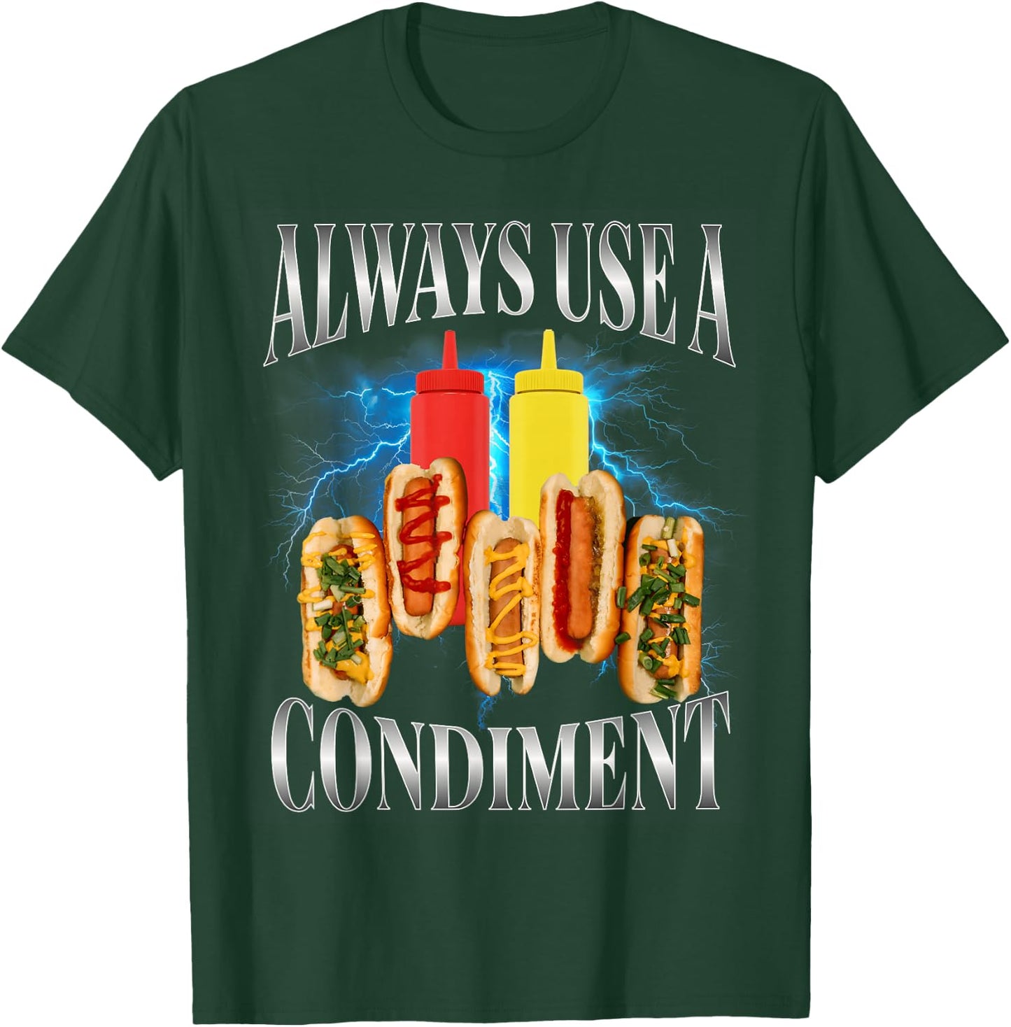Always Use A Condiment Funny T Hot Dog Bootleg T-Shirt - T-Shirt | Forest