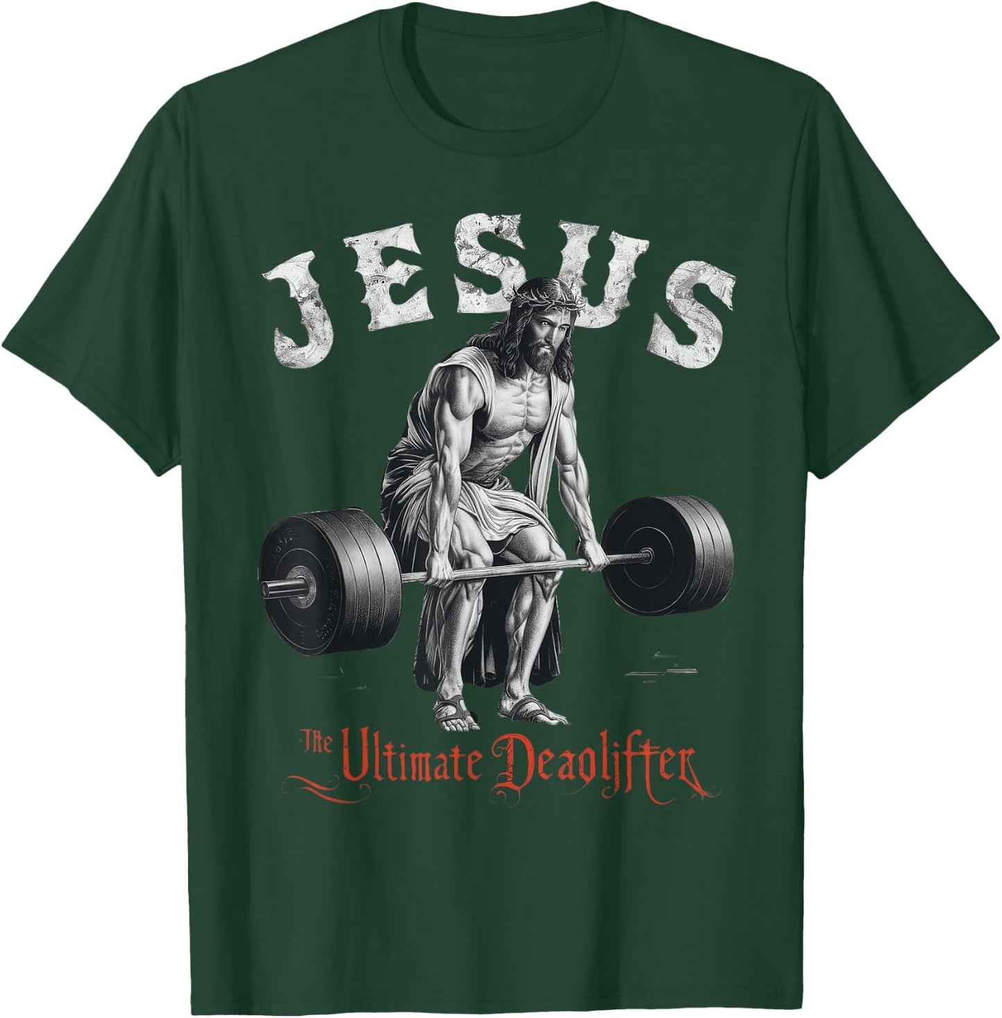 Jesus The Ultimate Deadlifter Christian T-Shirt - T-Shirt | Forest