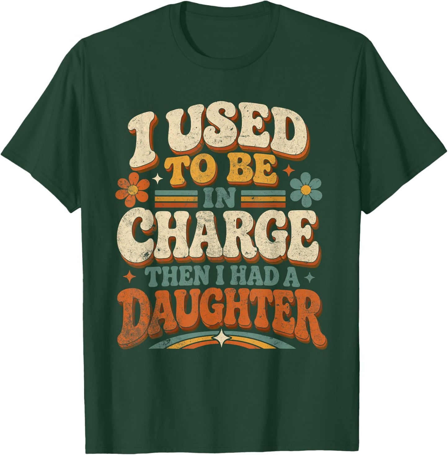 I Used to Be in Charge Daughter Parent Humor T-Shirt - T-Shirt | Forest