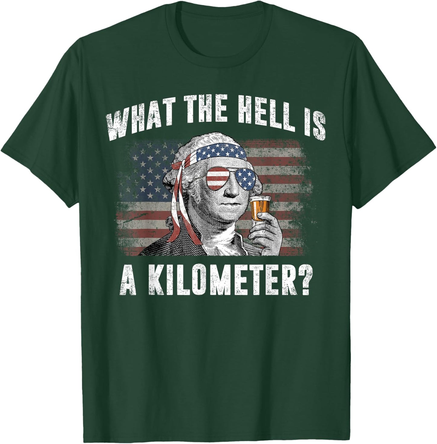 What The Hell is A Kilometer George Washington Vintage Funny T-Shirt - T-Shirt | Forest