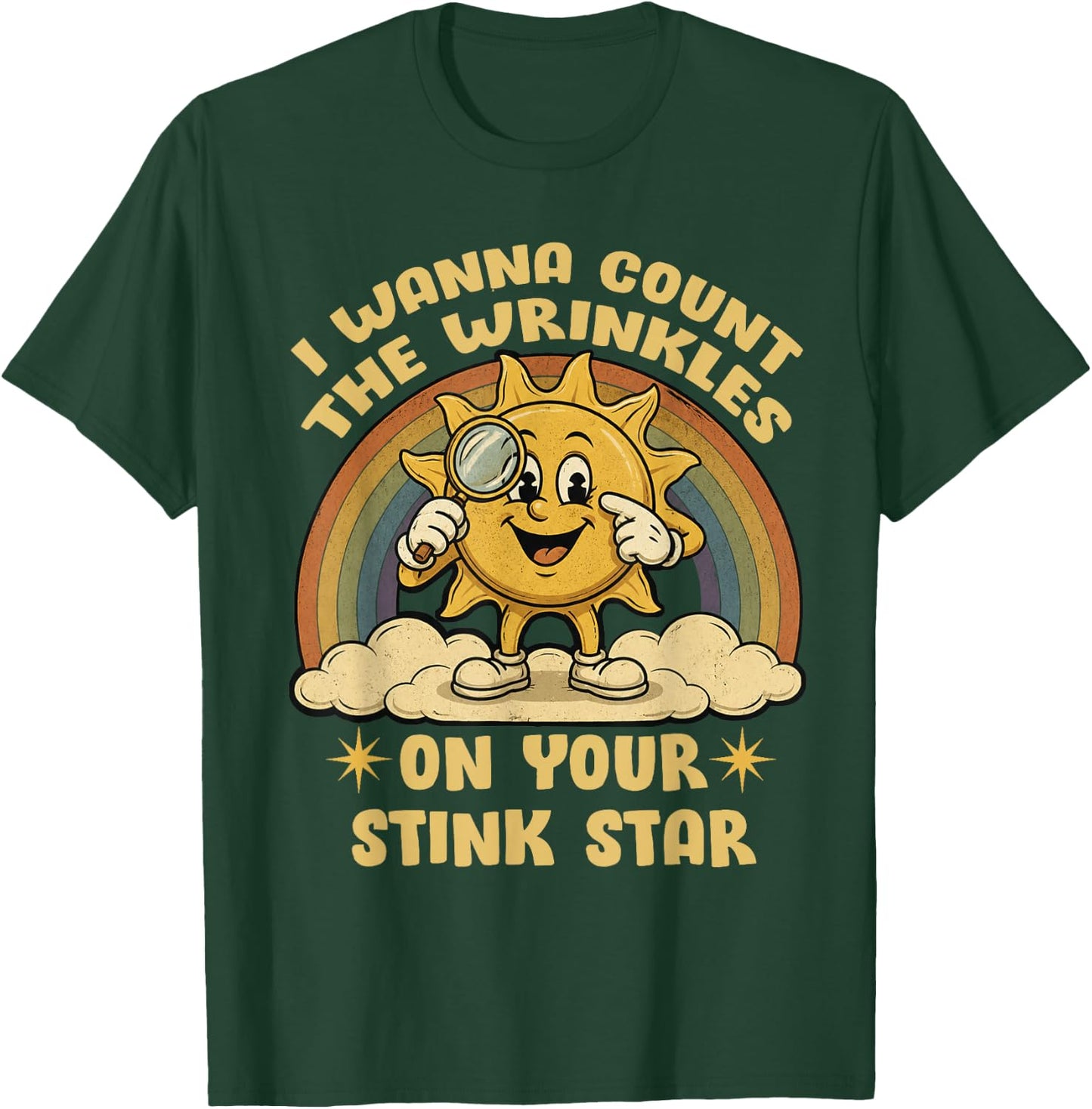 I Wanna Count The Wrinkles On Your Stink Star Funny Rainbow T-Shirt - T-Shirt | Forest