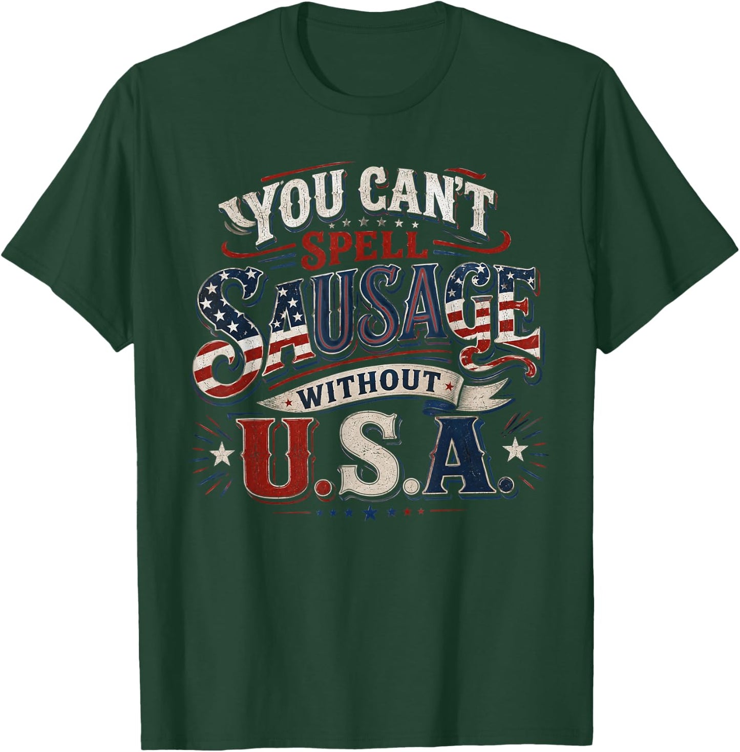 You Cant Spell Sausage Without USA BBQ Funny 4th of July T-Shirt - T-Shirt | Forest