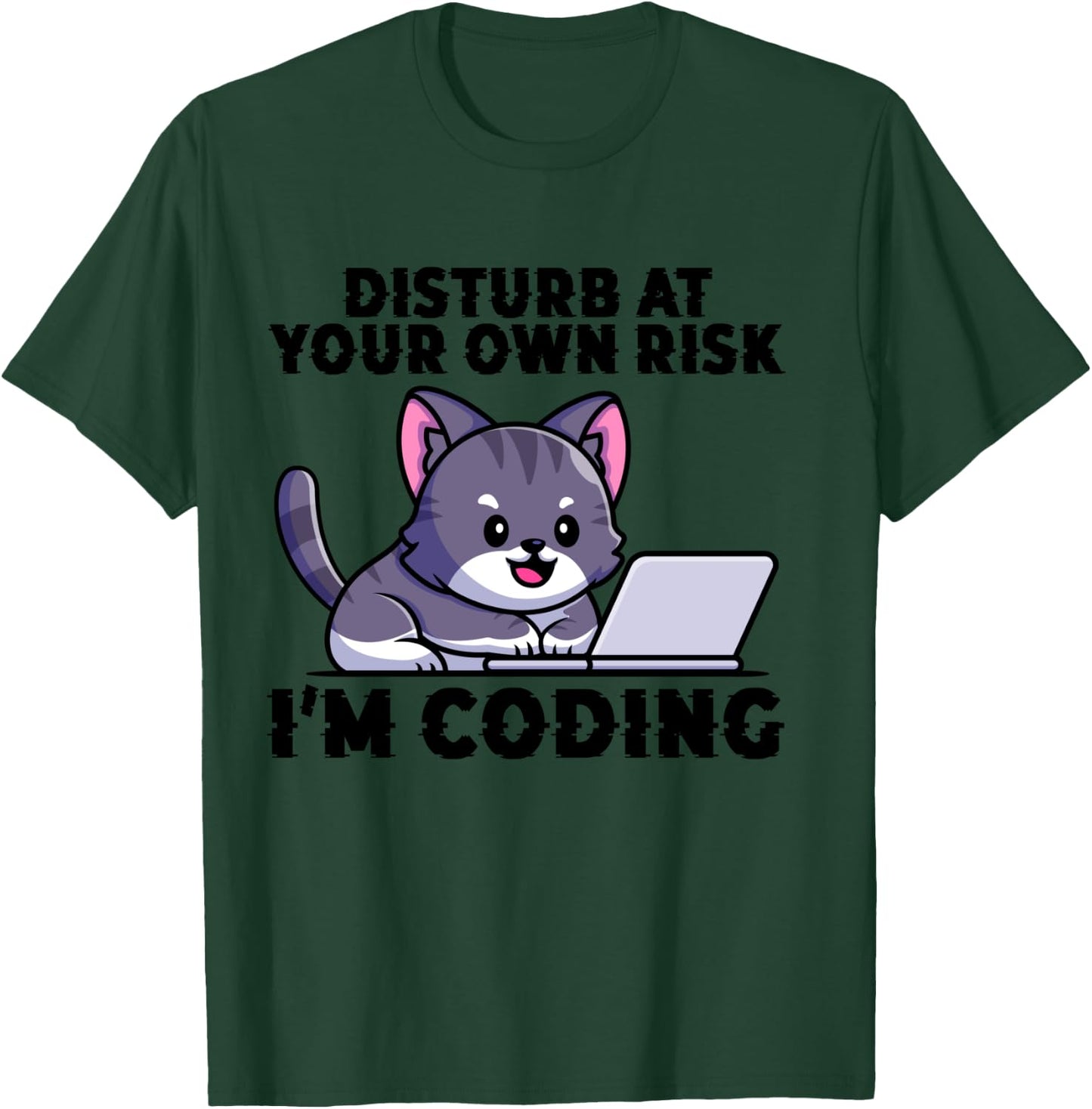 Kitty Meow Coder Disturb At Your Own Risk I'm Coding T-Shirt - T-Shirt | Forest