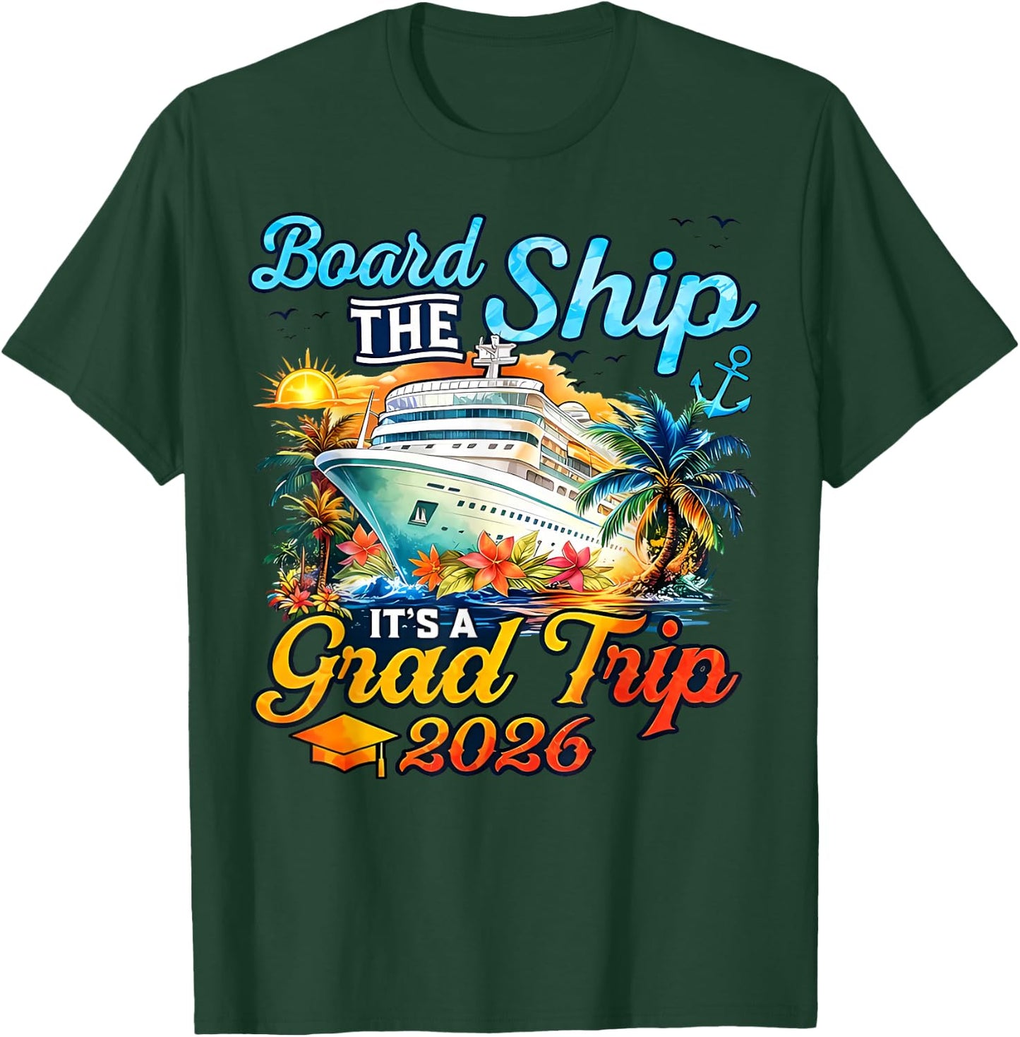 Board The Ship It's Graduation Trip 2026 Senior Cruise Party T-Shirt - T-Shirt | Forest