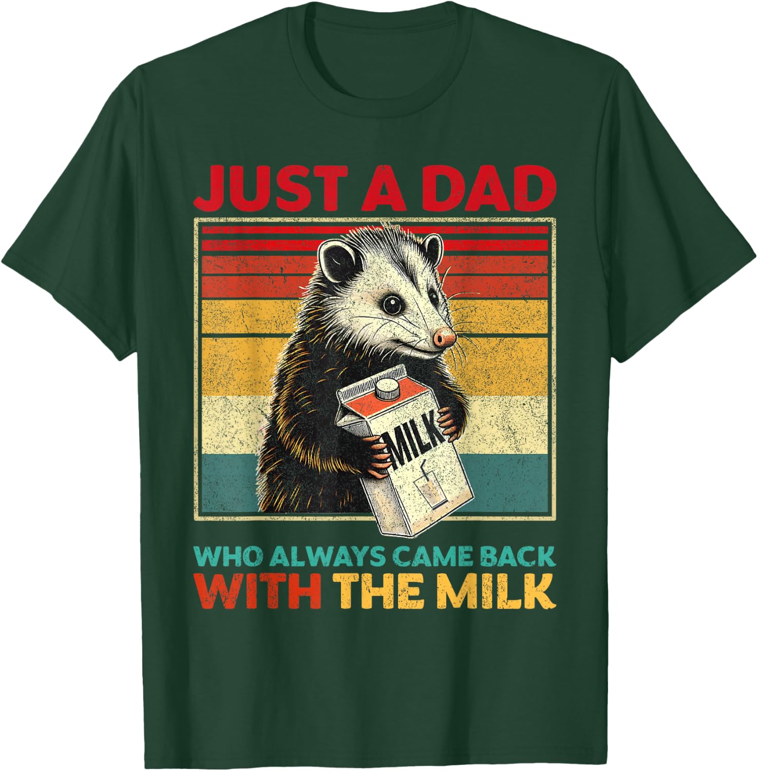 Just a Dad Who Always Came Back With the Milk Father's Day T-Shirt - T-Shirt | Forest