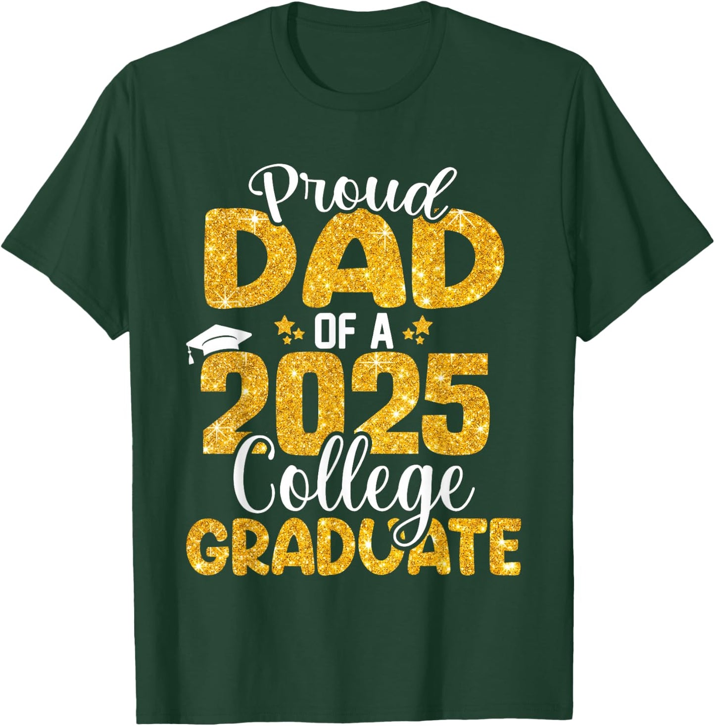 Proud Dad Of 2025 College Graduate Senior Daddy Graduation T-Shirt - T-Shirt | Forest