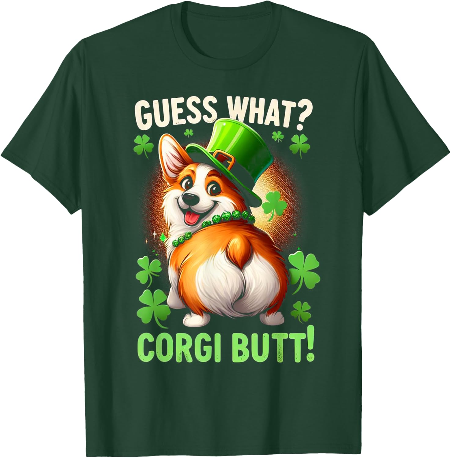 Guess What? Corgi Butt! Funny St Patricks Day Corgi Funny T-Shirt - T-Shirt | Forest