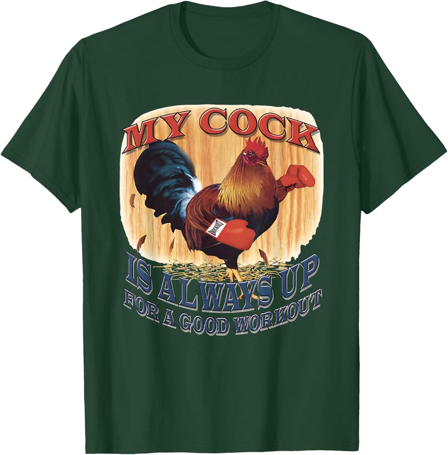 My Cock Is Always Up For A Good Workout T-Shirt - T-Shirt | Forest