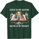 Jesus Is My Savior Racing Is My Therapy Racing Lover T-Shirt - T-Shirt | Forest