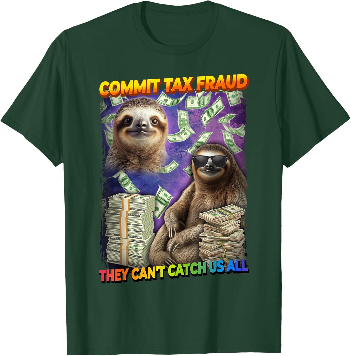 Commit Tax Fraud They Cant Catch Us All Sloth T-Shirt - T-Shirt | Forest
