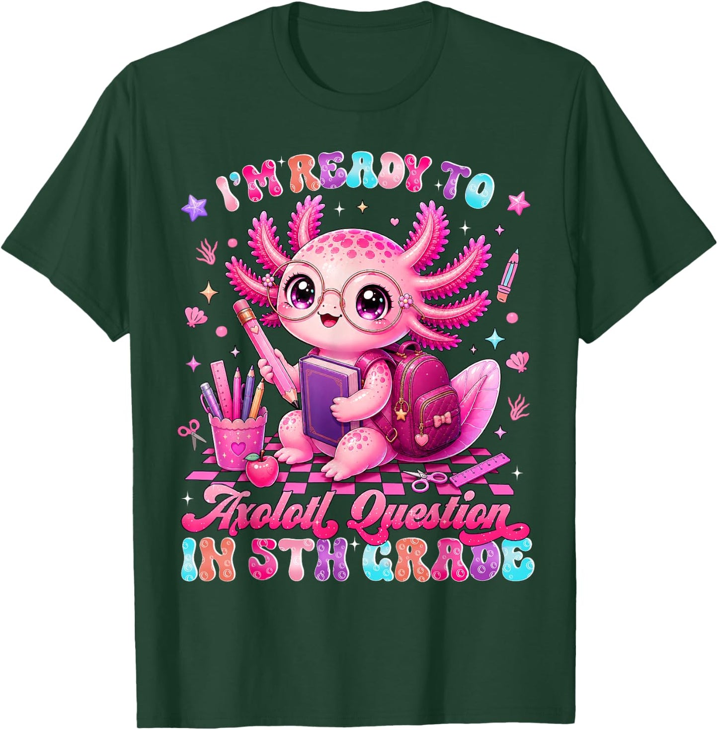 Back to School Im Ready to Axolotl Questions 5th Grade T-Shirt - T-Shirt | Forest