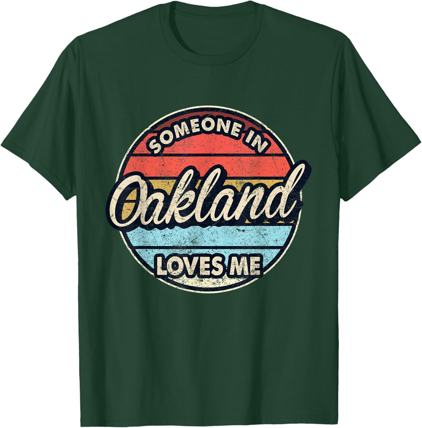 Someone In Oakland Loves Me City US USA T-Shirt - T-Shirt | Forest