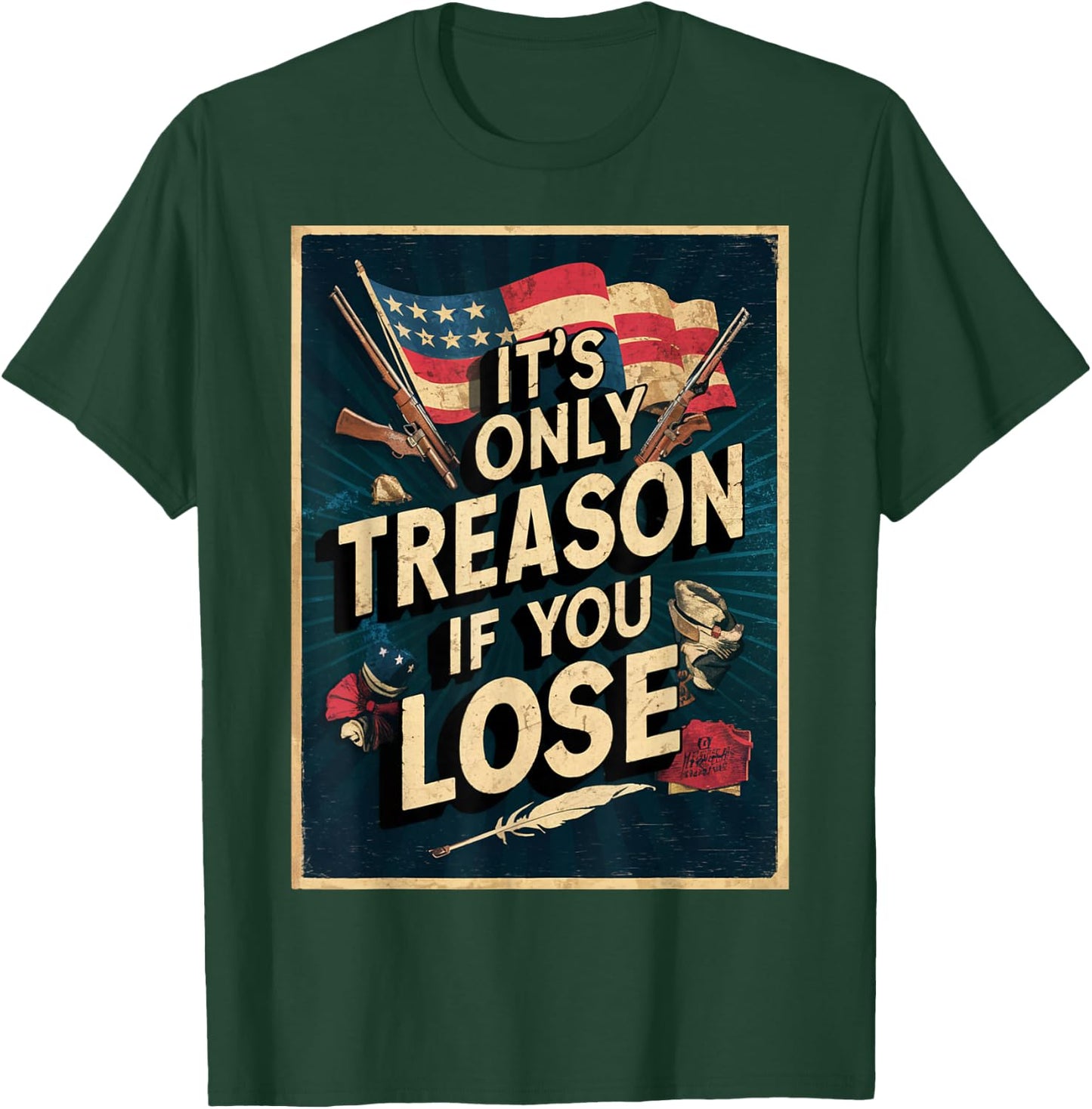It's Only Treason If You Lose T-Shirt - T-Shirt | Forest