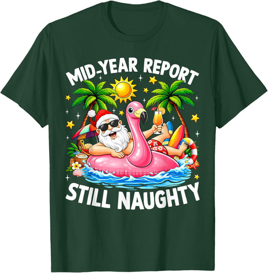 Mid Year Report Still Naughty Funny Christmas in July Santa T-Shirt - T-Shirt | Forest