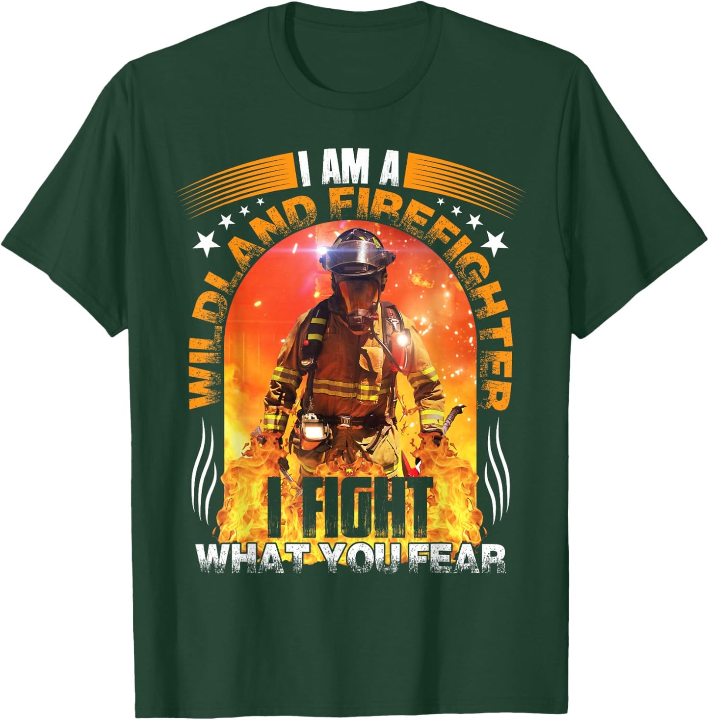I Am A Wildland Firefighter T-Shirt - T-Shirt | Forest