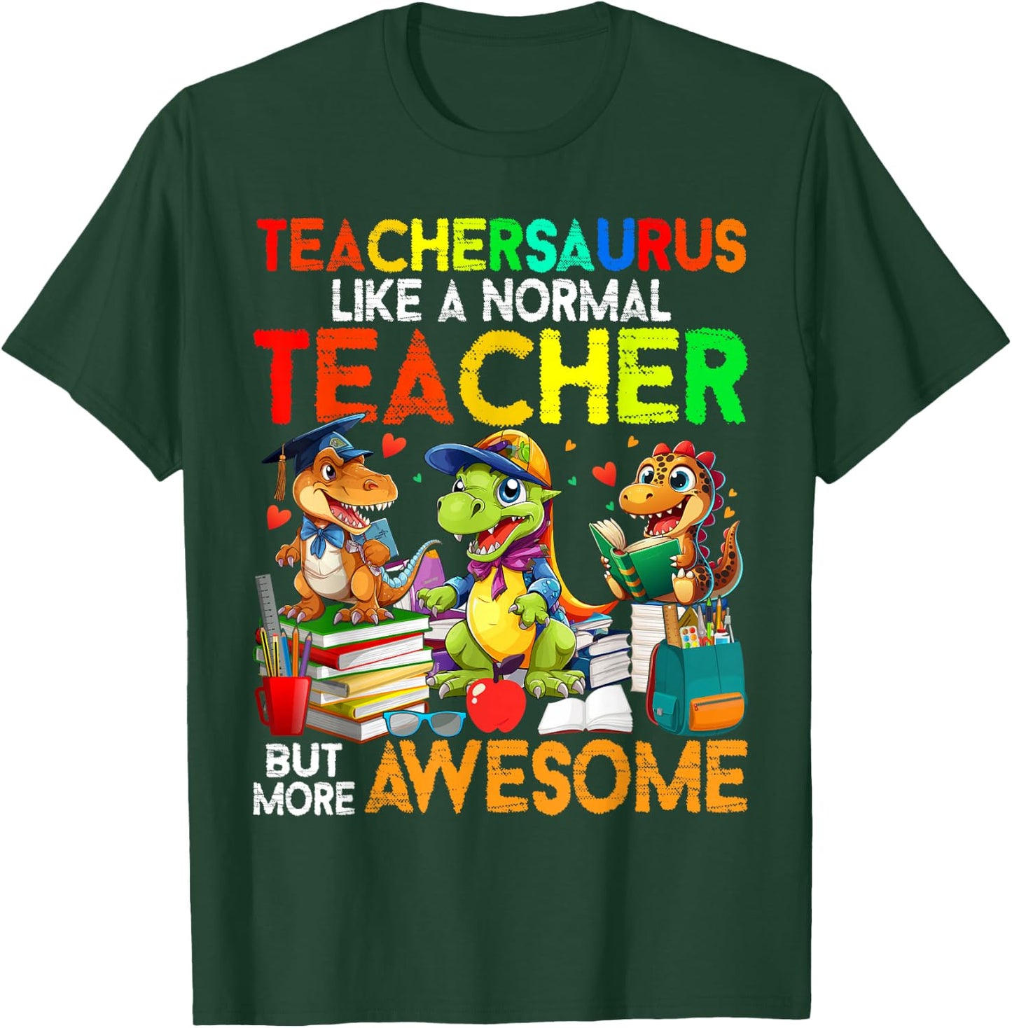 Dinosaurs Teachersaurus Like A Normal Teacher Back to School T-Shirt - T-Shirt | Forest
