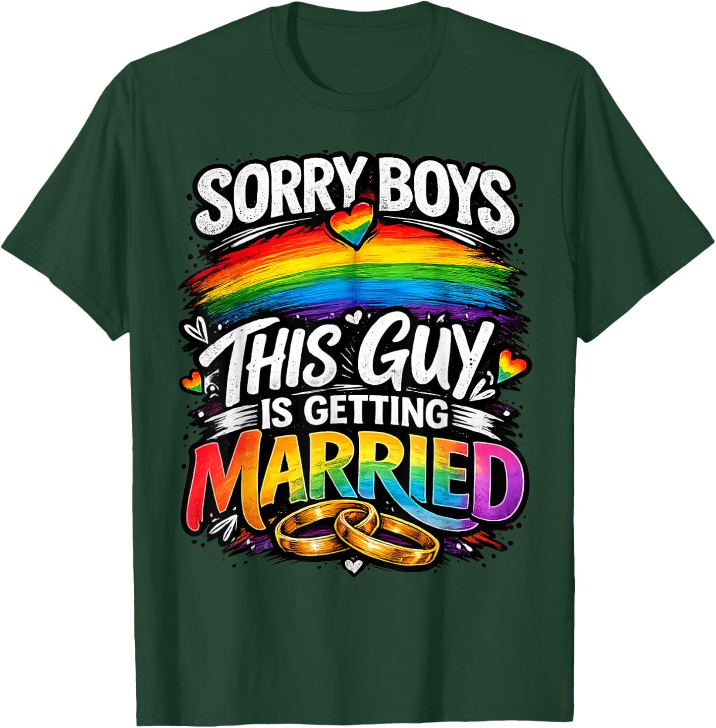 Sorry Boys This Guy is Getting Married Gay Wedding Pride T-Shirt - T-Shirt | Forest