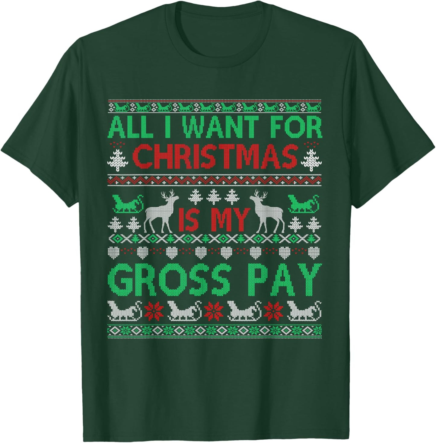 Funny Christmas All I Want Is My Gross Pay, Funny Holiday T-Shirt - T-Shirt | Forest