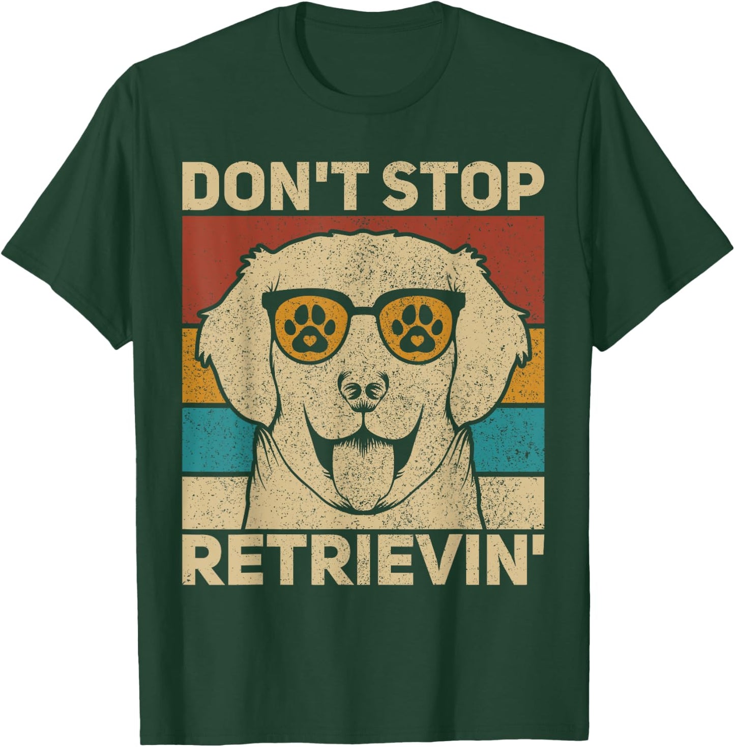 Don't Stop Retrieving Dog Lover Lab Owner Labrador Retriever Women Kids T-Shirt - T-Shirt | Forest