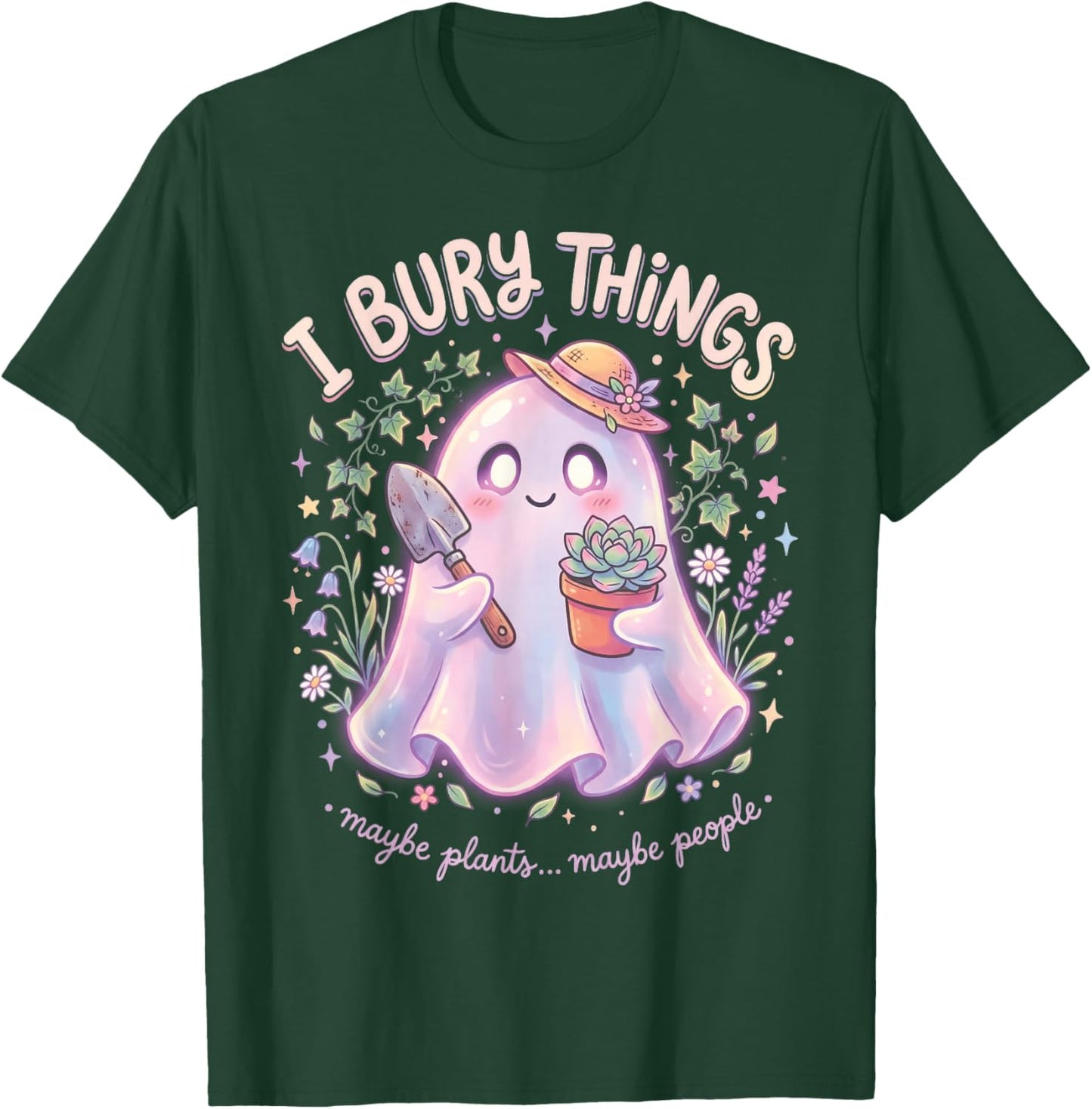 I Bury Things Maybe Plants Maybe People Ghost T-Shirt - T-Shirt | Forest