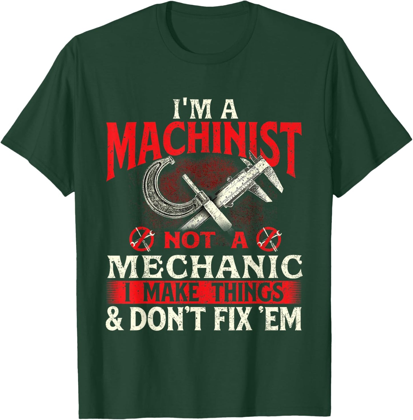 I'm A Machinist Not A Mechanic - Metal Worker CNC Operator T-Shirt - T-Shirt | Forest